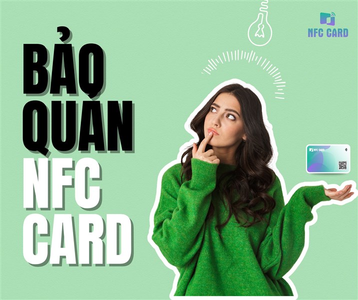 Bảo quản và sử dụng NFC Card đúng cách để đạt hiệu quả tối đa