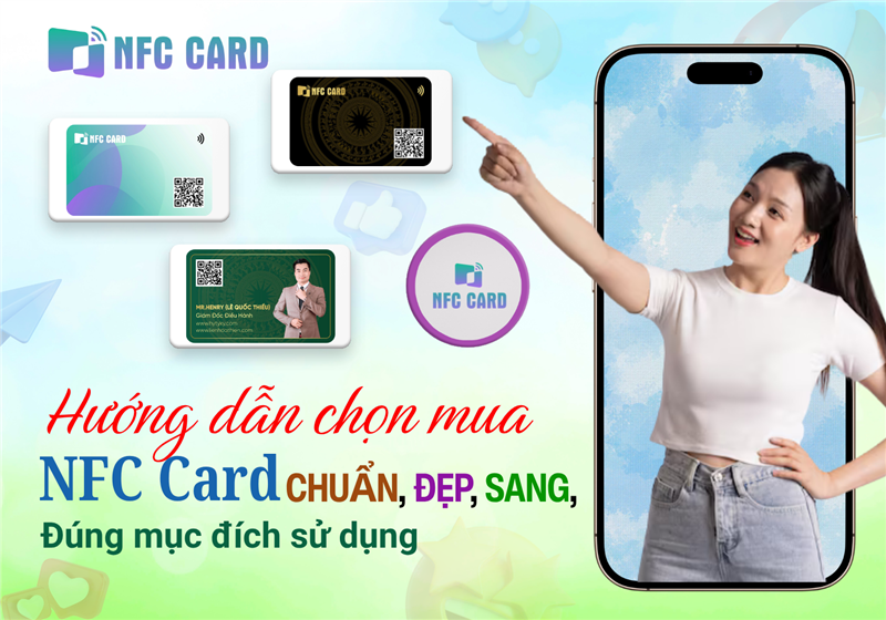 Hướng dẫn chọn mua NFC Card chuẩn, đẹp, sang, đúng mục đích sử dụng
