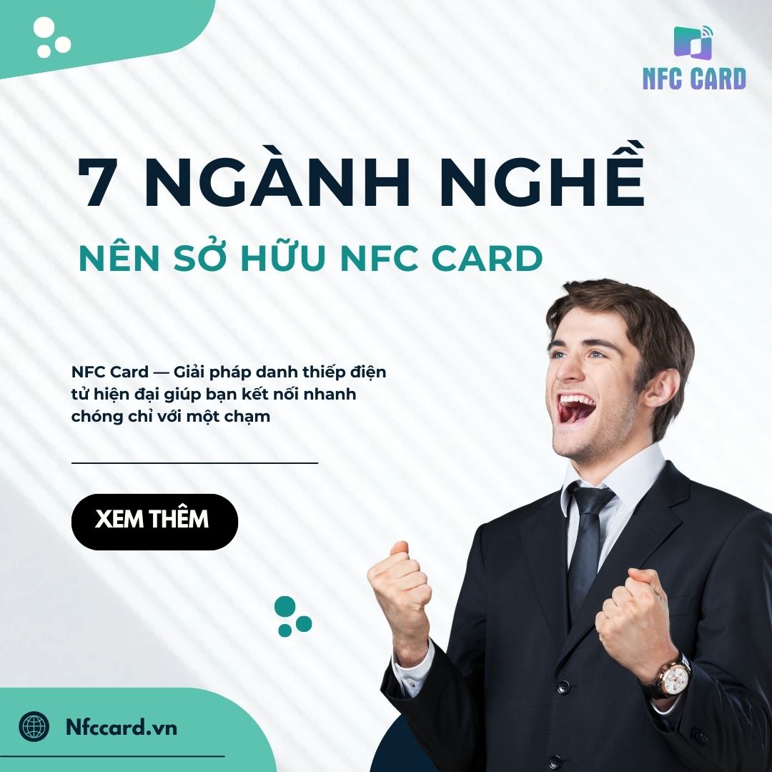 7 ngành nghề Nên Sở Hữu NFC Card Để Tăng Cơ Hội Kinh Doanh